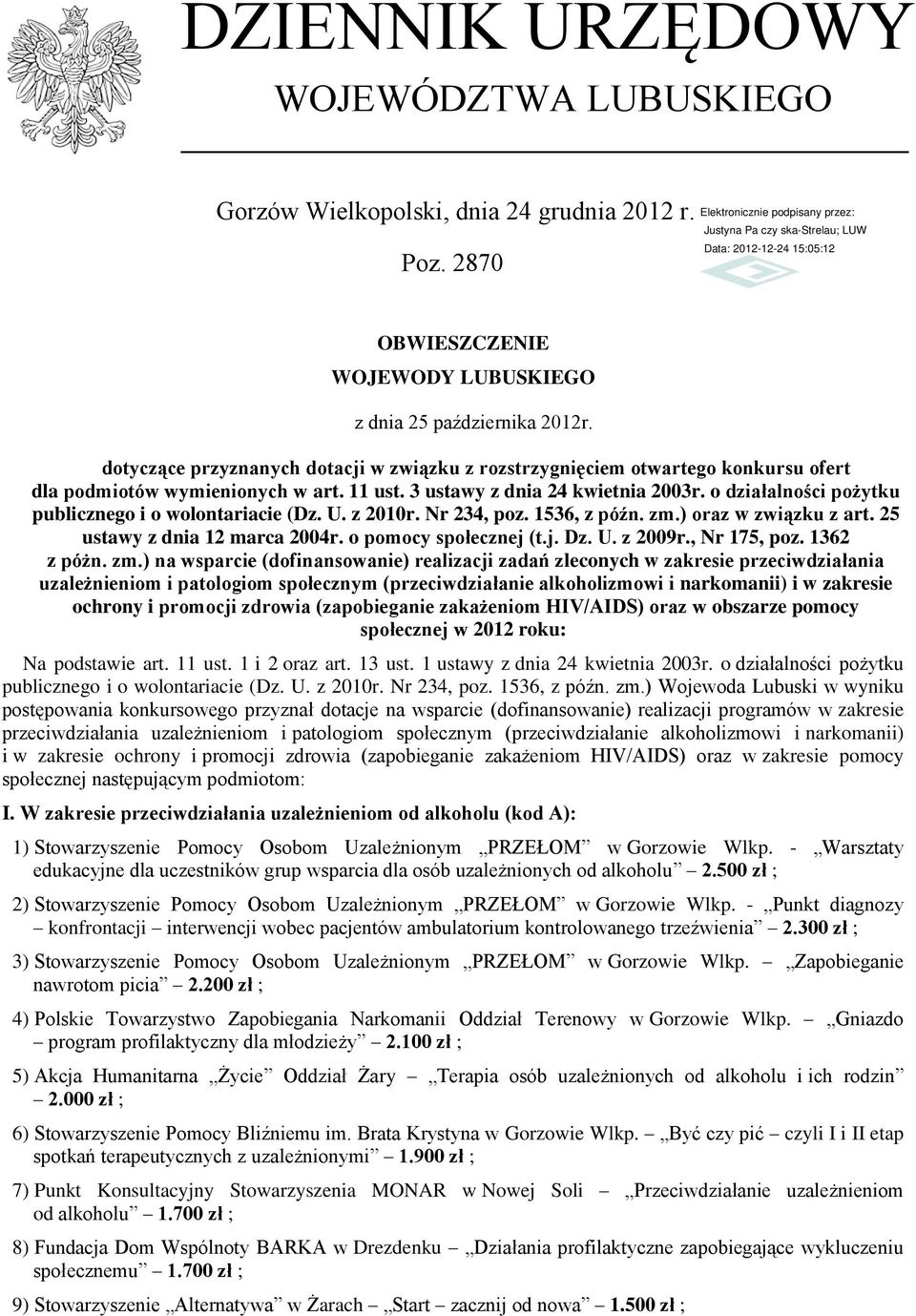 o działalności pożytku publicznego i o wolontariacie (Dz. U. z 2010r. Nr 234, poz. 1536, z późn. zm.) oraz w związku z art. 25 ustawy z dnia 12 marca 2004r. o pomocy społecznej (t.j. Dz. U. z 2009r.