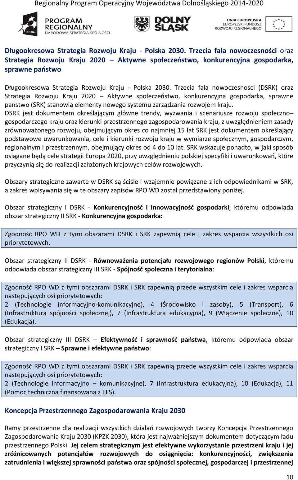 Aktywne społeczeństwo, konkurencyjna gospodarka, sprawne państwo (SRK) stanowią elementy nowego systemu zarządzania rozwojem kraju.