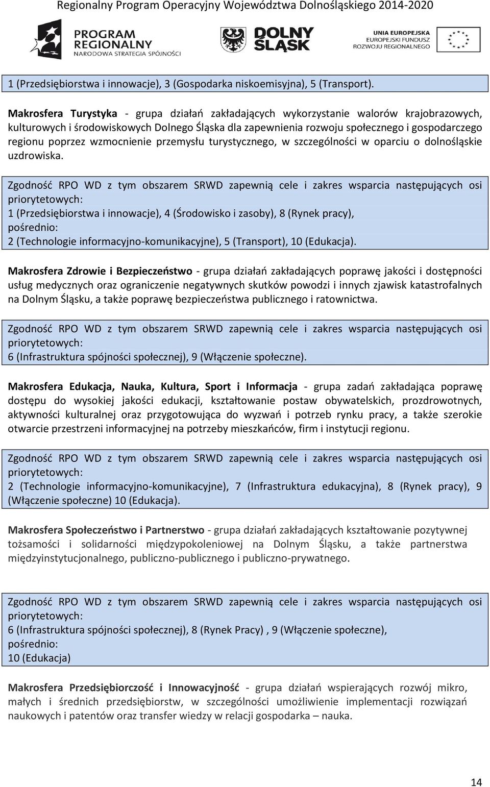 poprzez wzmocnienie przemysłu turystycznego, w szczególności w oparciu o dolnośląskie uzdrowiska.