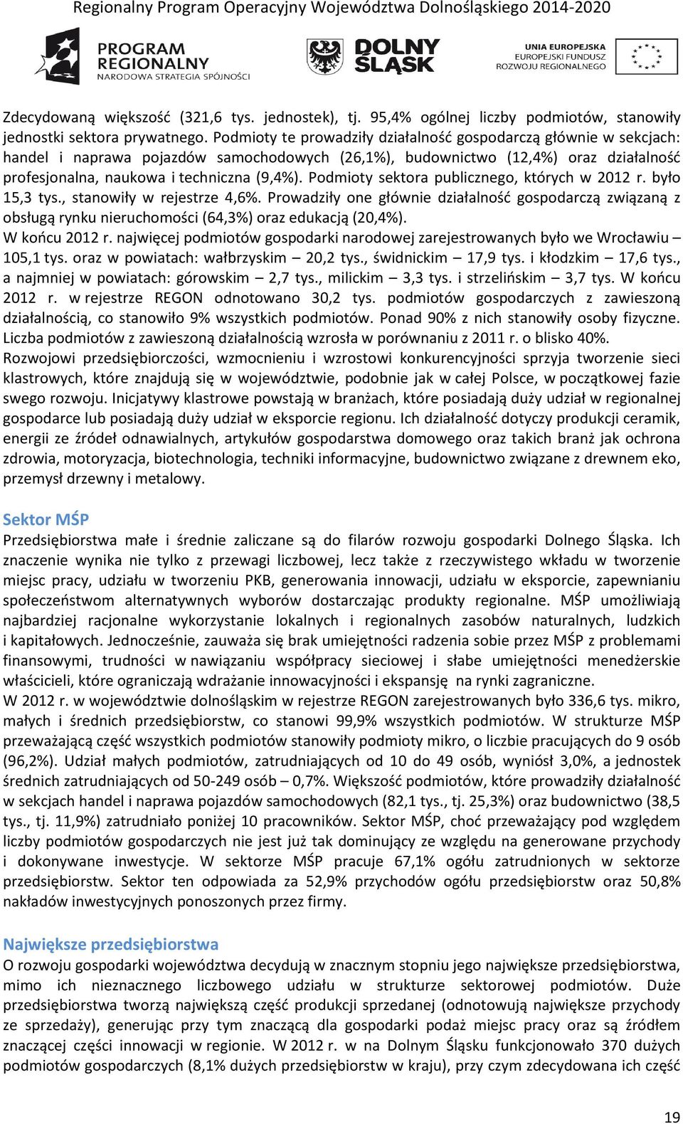 Podmioty sektora publicznego, których w 2012 r. było 15,3 tys., stanowiły w rejestrze 4,6%.