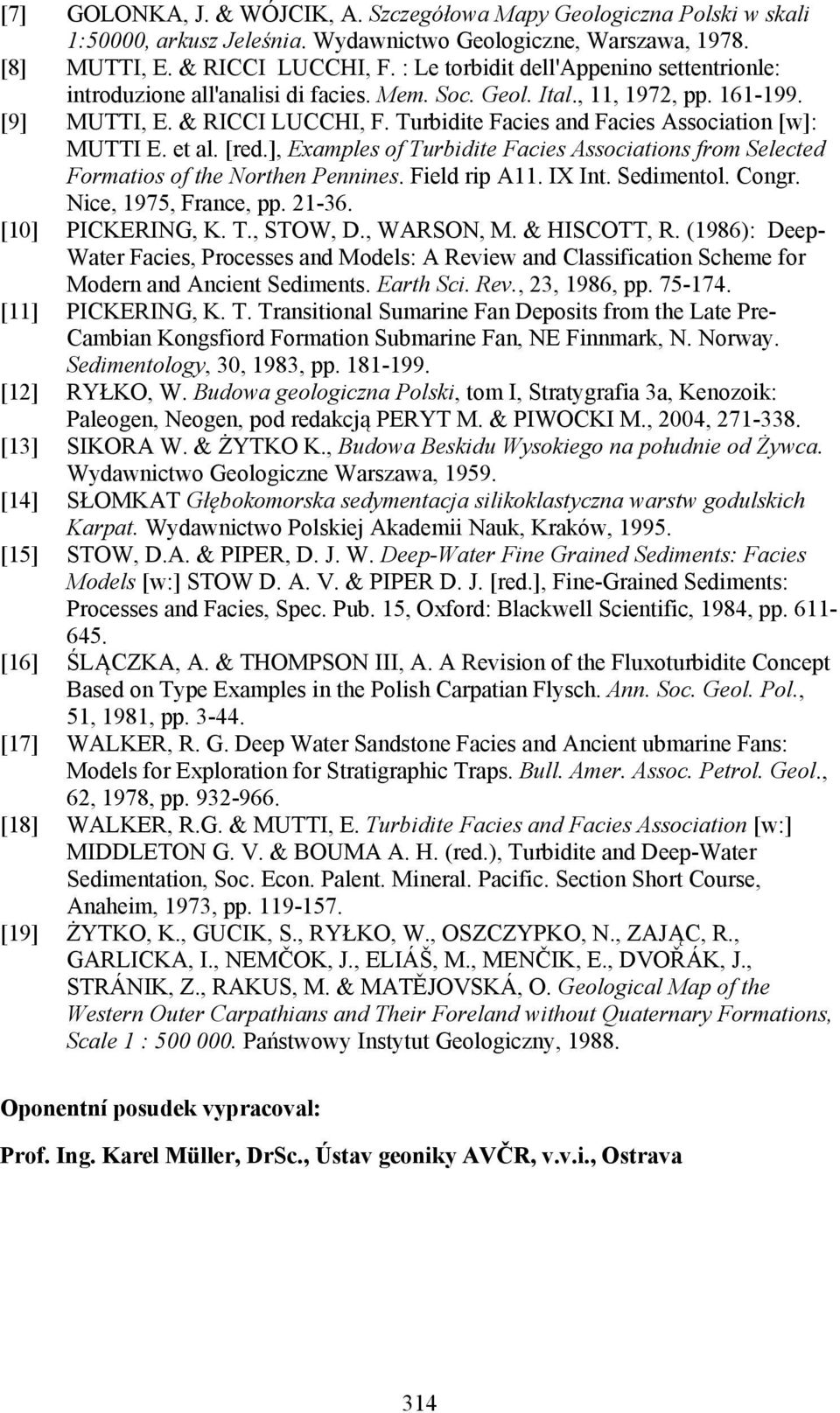 Turbidite Facies and Facies Association [w]: MUTTI E. et al. [red.], Examples of Turbidite Facies Associations from Selected Formatios of the Northen Pennines. Field rip A11. IX Int. Sedimentol.