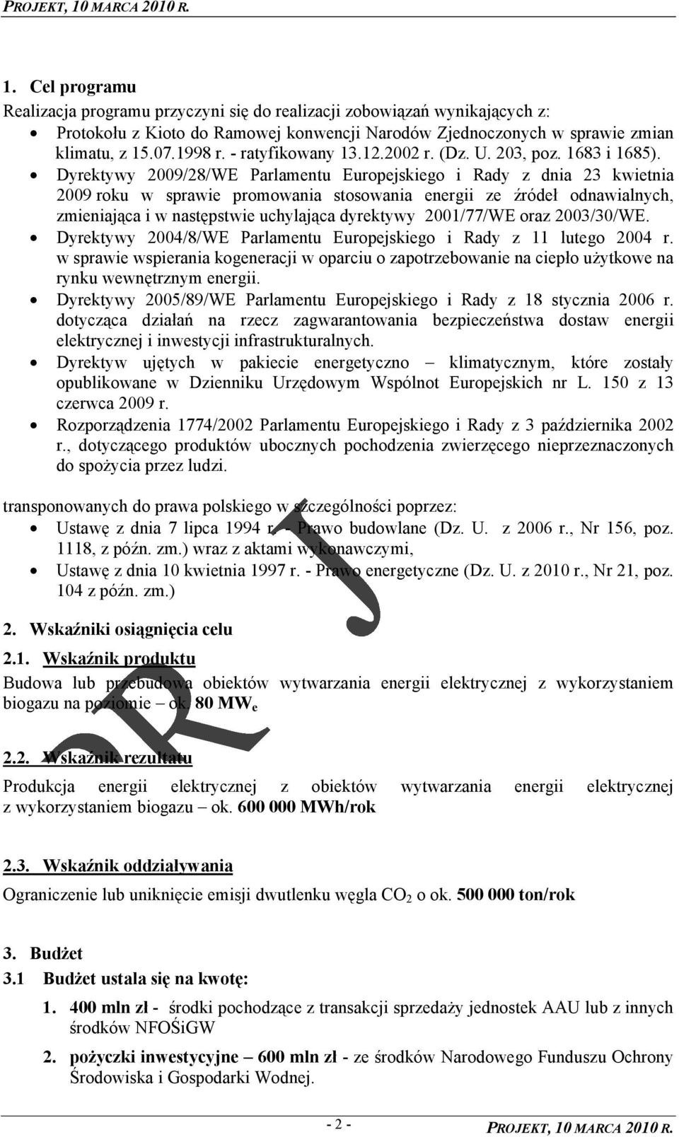 Dyrektywy 2009/28/WE Parlamentu Europejskiego i Rady z dnia 23 kwietnia 2009 roku w sprawie promowania stosowania energii ze źródeł odnawialnych, zmieniająca i w następstwie uchylająca dyrektywy