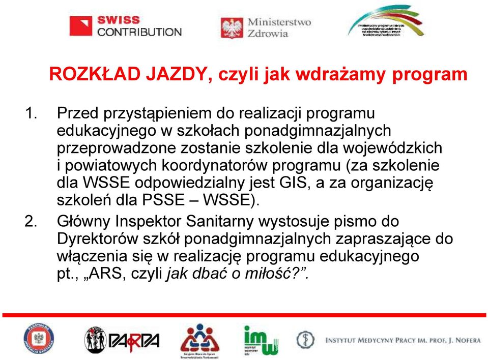 dla wojewódzkich i powiatowych koordynatorów programu (za szkolenie dla WSSE odpowiedzialny jest GIS, a za organizację