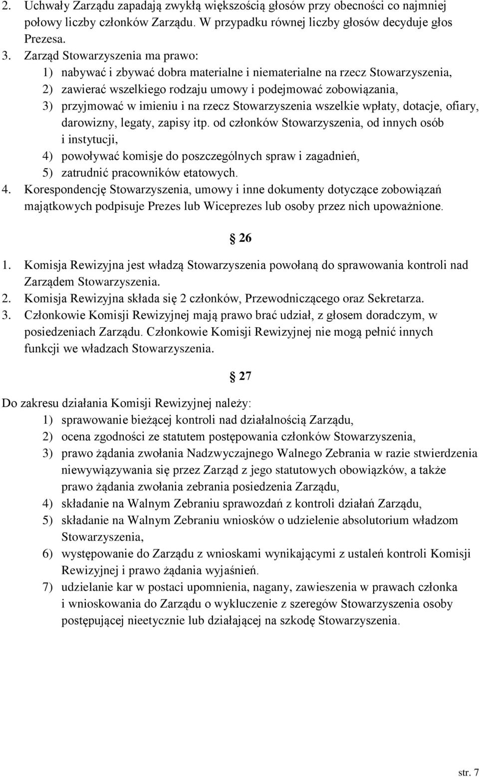 na rzecz Stowarzyszenia wszelkie wpłaty, dotacje, ofiary, darowizny, legaty, zapisy itp.