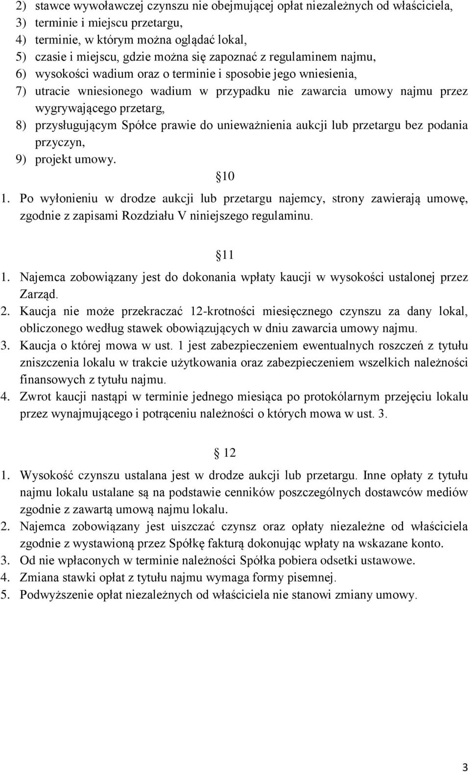 przysługującym Spółce prawie do unieważnienia aukcji lub przetargu bez podania przyczyn, 9) projekt umowy. 10 1.