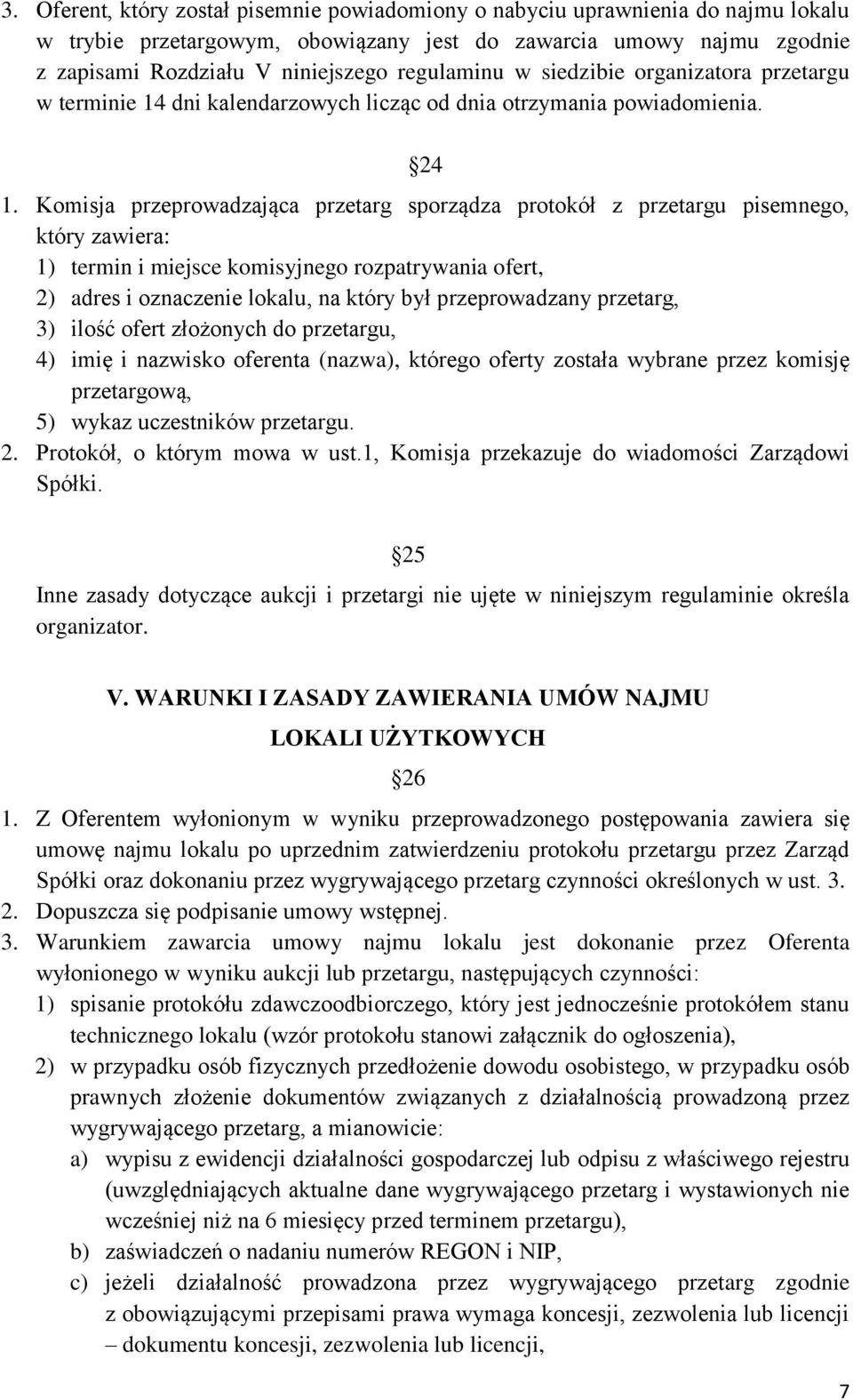 Komisja przeprowadzająca przetarg sporządza protokół z przetargu pisemnego, który zawiera: 1) termin i miejsce komisyjnego rozpatrywania ofert, 2) adres i oznaczenie lokalu, na który był