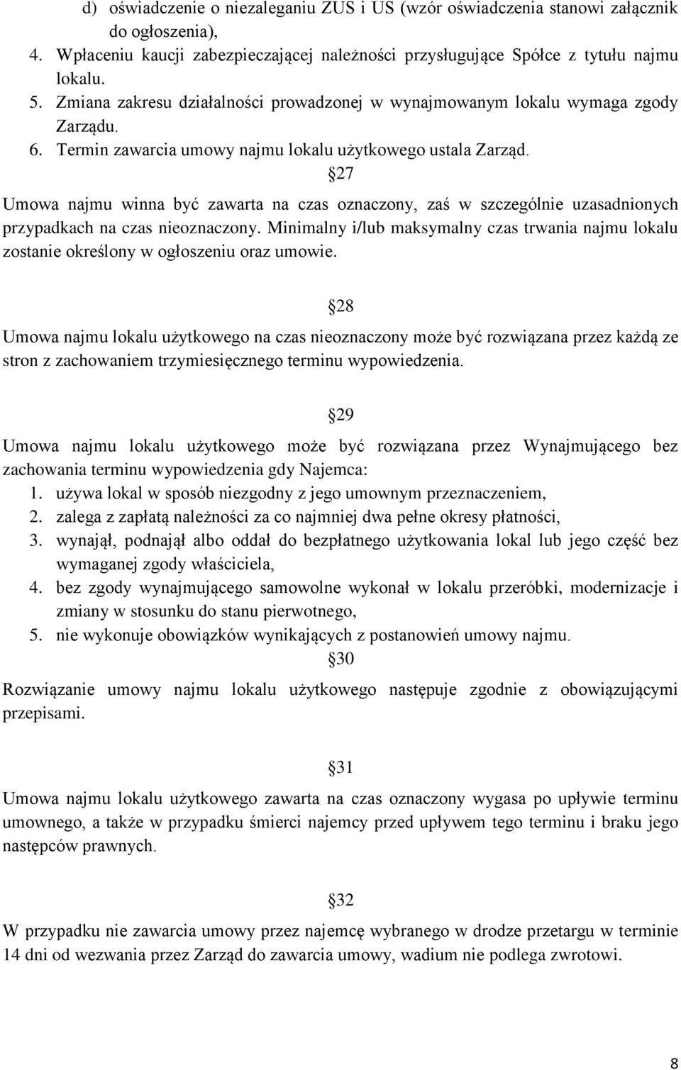 27 Umowa najmu winna być zawarta na czas oznaczony, zaś w szczególnie uzasadnionych przypadkach na czas nieoznaczony.