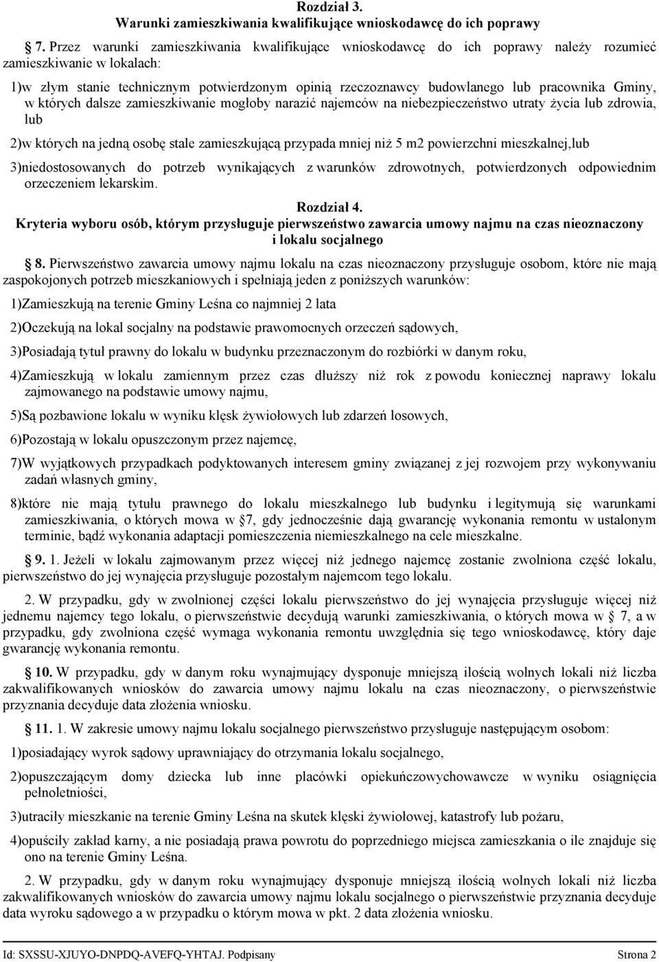 pracownika Gminy, w których dalsze zamieszkiwanie mogłoby narazić najemców na niebezpieczeństwo utraty życia lub zdrowia, lub 2)w których na jedną osobę stale zamieszkującą przypada mniej niż 5 m2