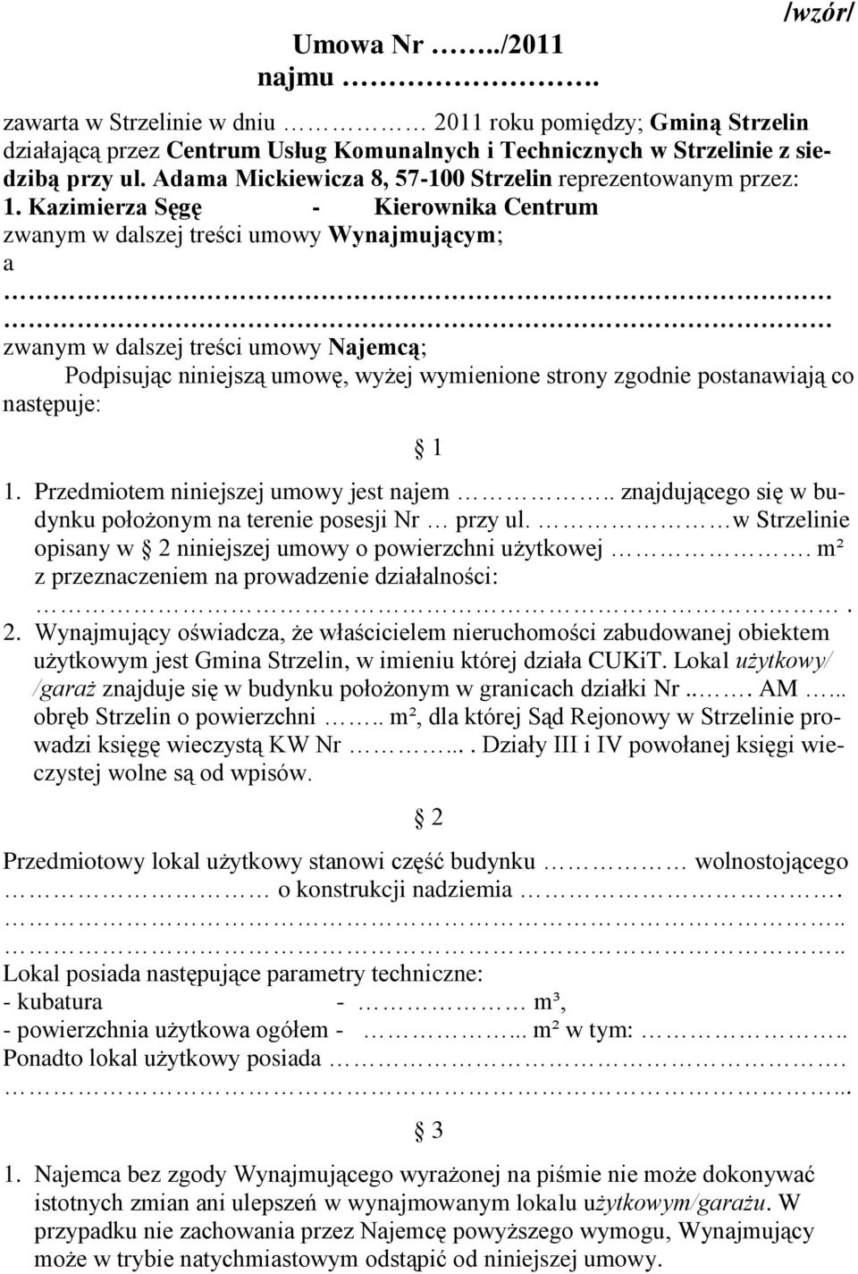 Kazimierza Sęgę - Kierownika Centrum zwanym w dalszej treści umowy Wynajmującym; a zwanym w dalszej treści umowy Najemcą; Podpisując niniejszą umowę, wyżej wymienione strony zgodnie postanawiają co