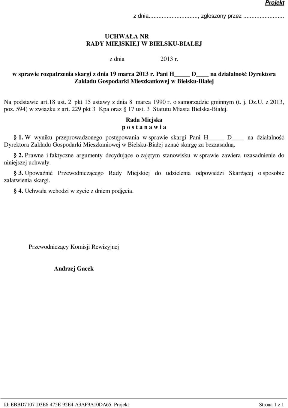 594) w związku z art. 229 pkt 3 Kpa oraz 17 ust. 3 Statutu Miasta Bielska-Białej. Rada Miejska p o s t a n a w i a 1.