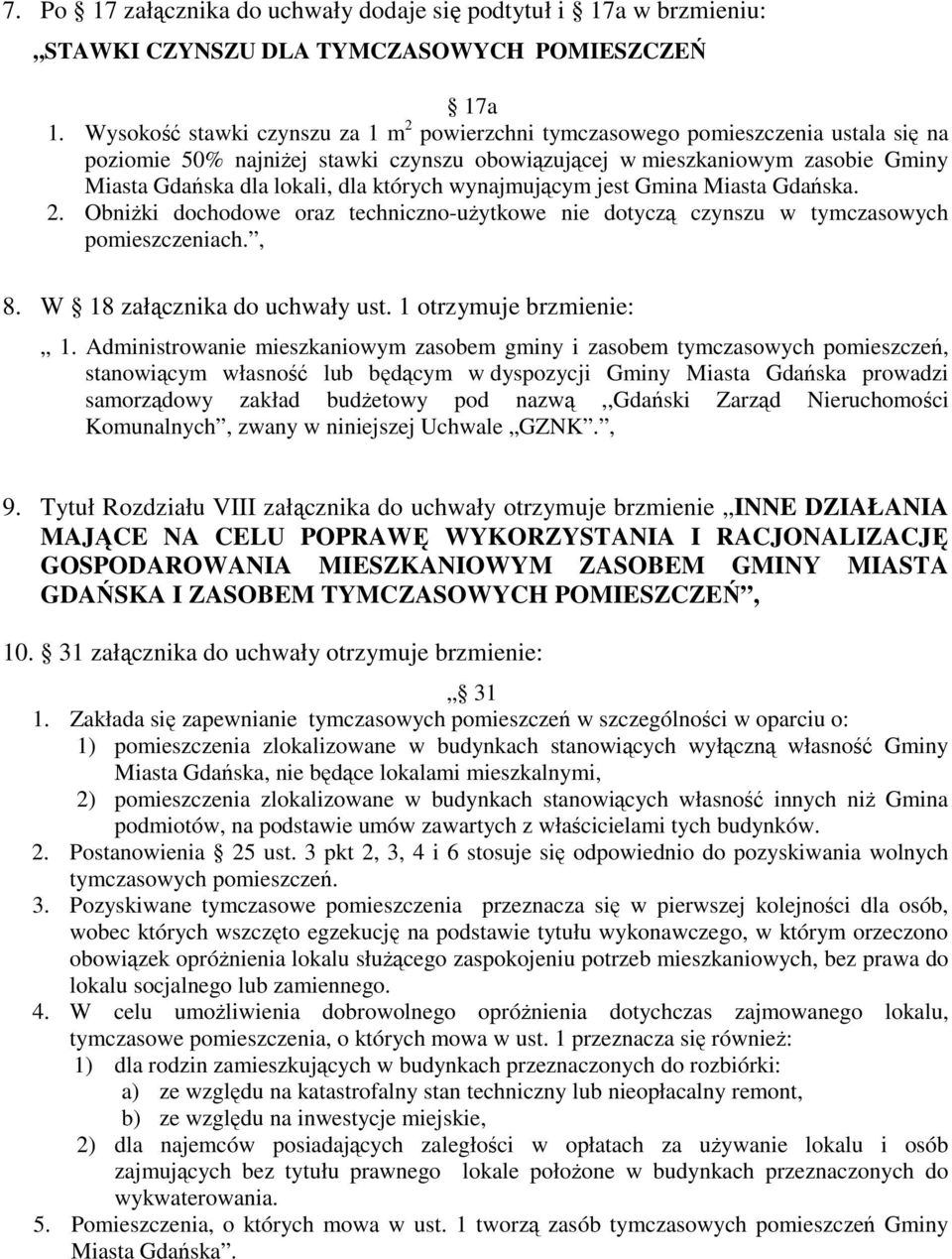 których wynajmującym jest Gmina Miasta Gdańska. 2. OniŜki dochodowe oraz techniczno-uŝytkowe nie dotyczą czynszu w tymczasowych pomieszczeniach., 8. W 18 załącznika do uchwały ust.