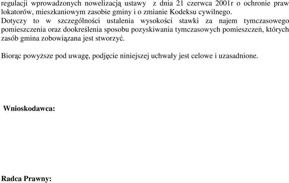 Dotyczy to w szczególności ustalenia wysokości stawki za najem tymczasowego pomieszczenia oraz dookreślenia sposou