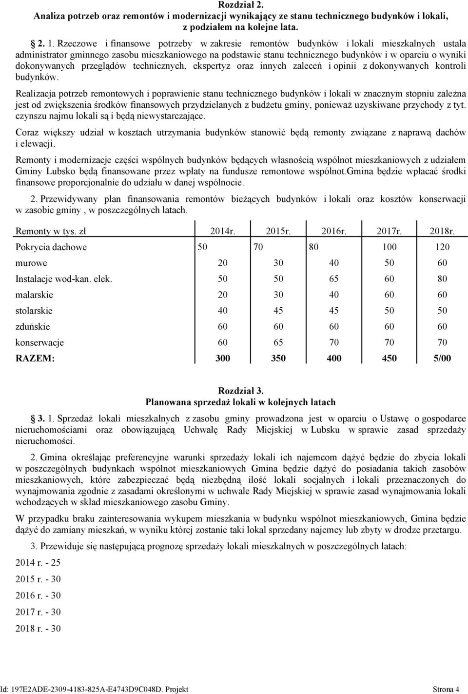 dokonywanych przeglądów technicznych, ekspertyz oraz innych zaleceń i opinii z dokonywanych kontroli budynków.