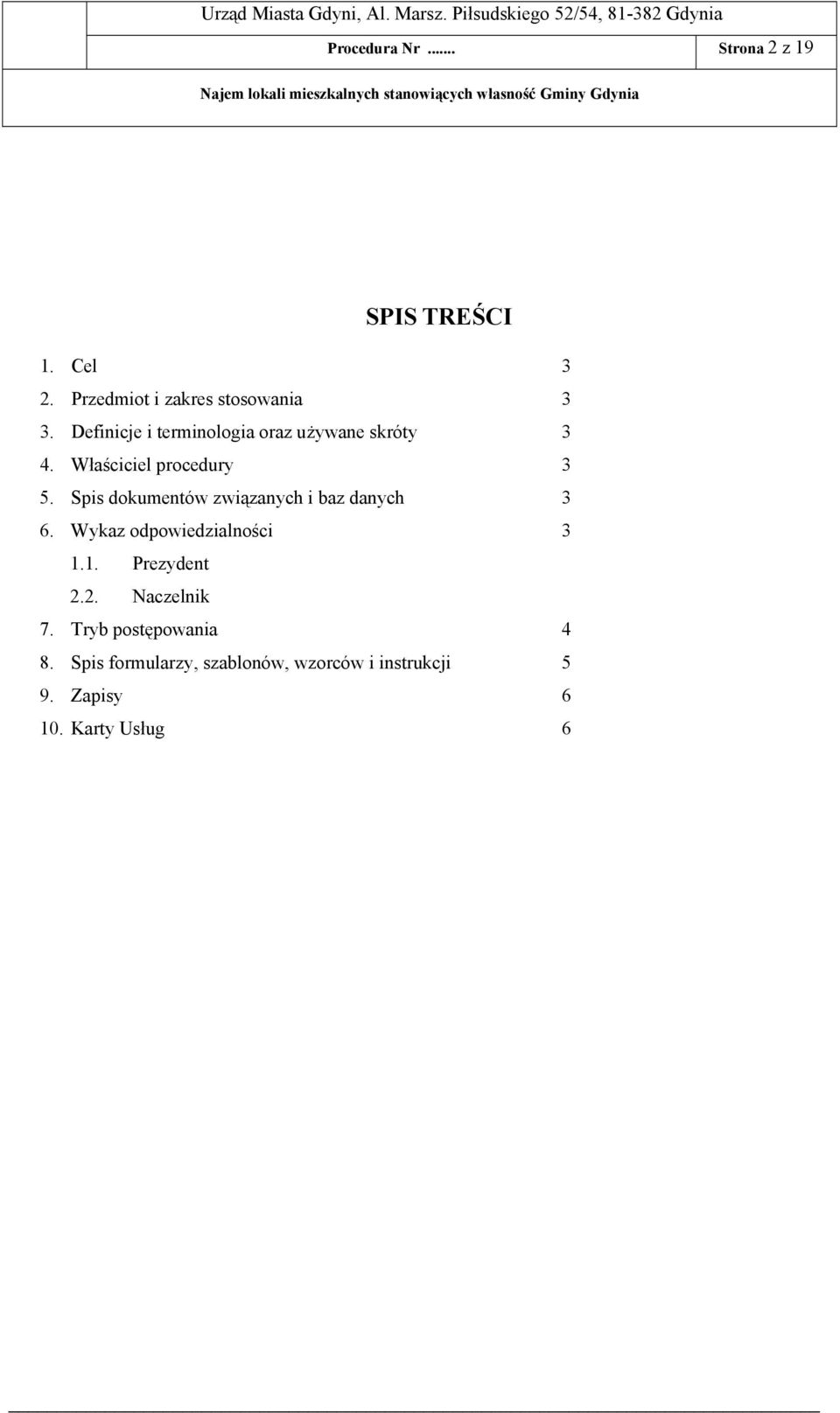 Spis dokumentów związanych i baz danych 3 6. Wykaz odpowiedzialności 3 1.1. Prezydent 2.