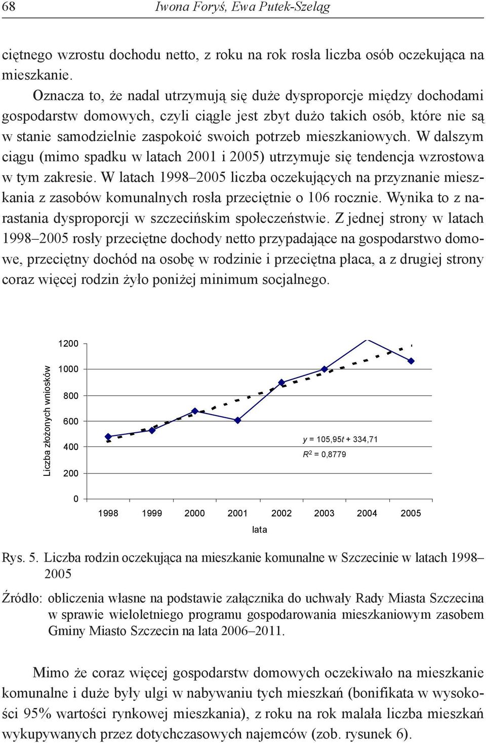 mieszkaniowych. W dalszym ciągu (mimo spadku w latach 2001 i 2005) utrzymuje się tendencja wzrostowa w tym zakresie.