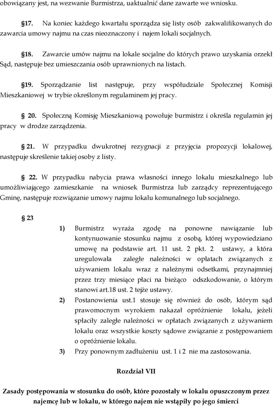 Zawarcie umów najmu na lokale socjalne do których prawo uzyskania orzekł Sąd, następuje bez umieszczania osób uprawnionych na listach. 19.