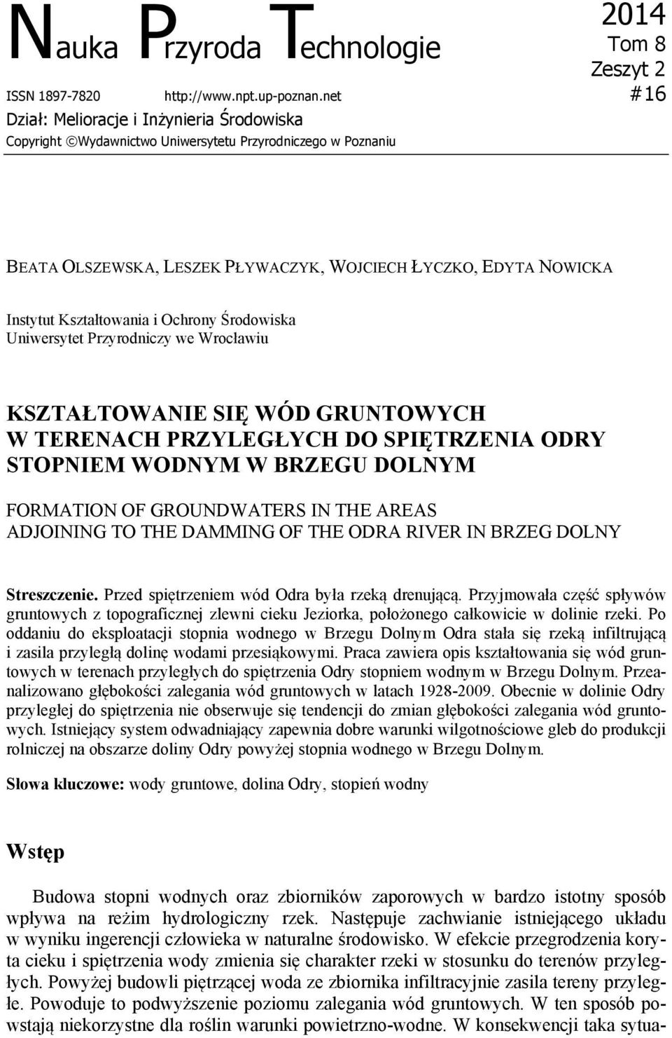 i Ochrony Środowiska Uniwersytet Przyrodniczy we Wrocławiu KSZTAŁTOWANIE SIĘ WÓD GRUNTOWYCH W TERENACH PRZYLEGŁYCH DO SPIĘTRZENIA ODRY STOPNIEM WODNYM W BRZEGU DOLNYM FORMATION OF GROUNDWATERS IN THE