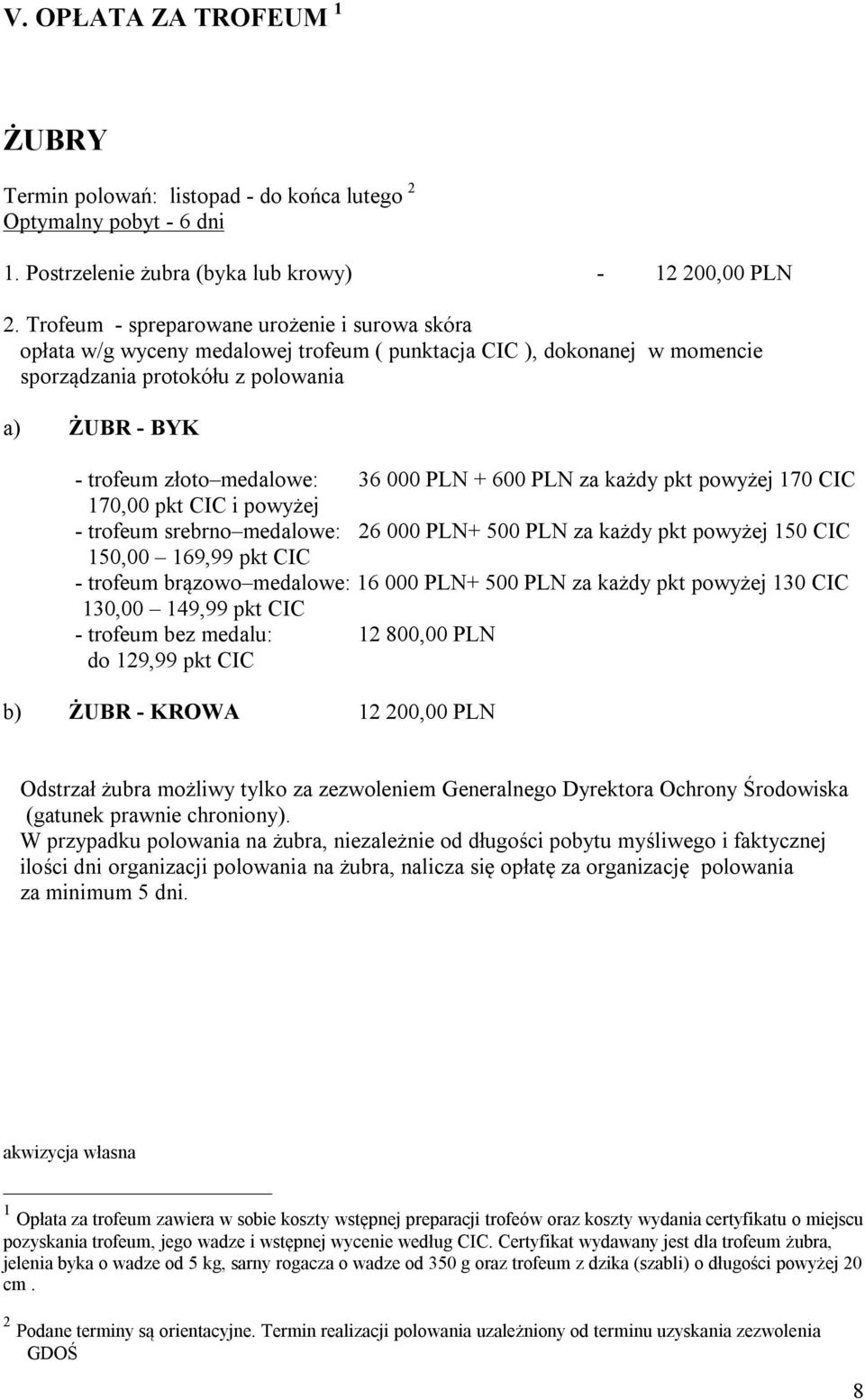 36 000 PLN + 600 PLN za każdy pkt powyżej 170 CIC 170,00 pkt CIC i powyżej - trofeum srebrno medalowe: 26 000 PLN+ 500 PLN za każdy pkt powyżej 150 CIC 150,00 169,99 pkt CIC - trofeum brązowo