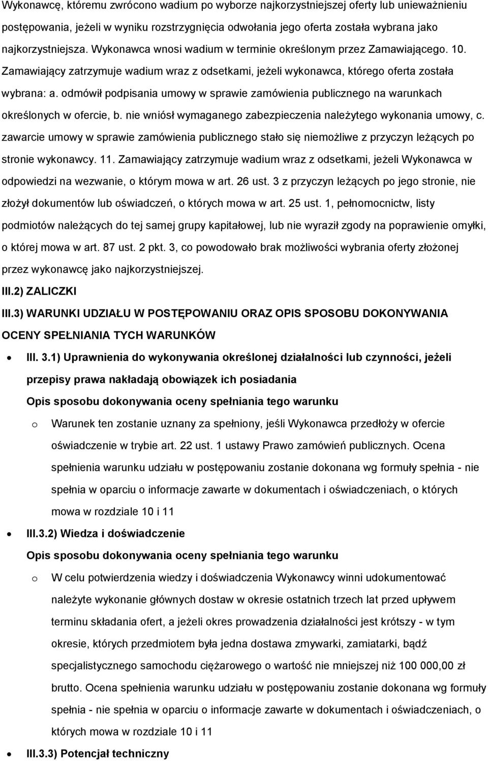 dmówił pdpisania umwy w sprawie zamówienia publiczneg na warunkach kreślnych w fercie, b. nie wniósł wymaganeg zabezpieczenia należyteg wyknania umwy, c.