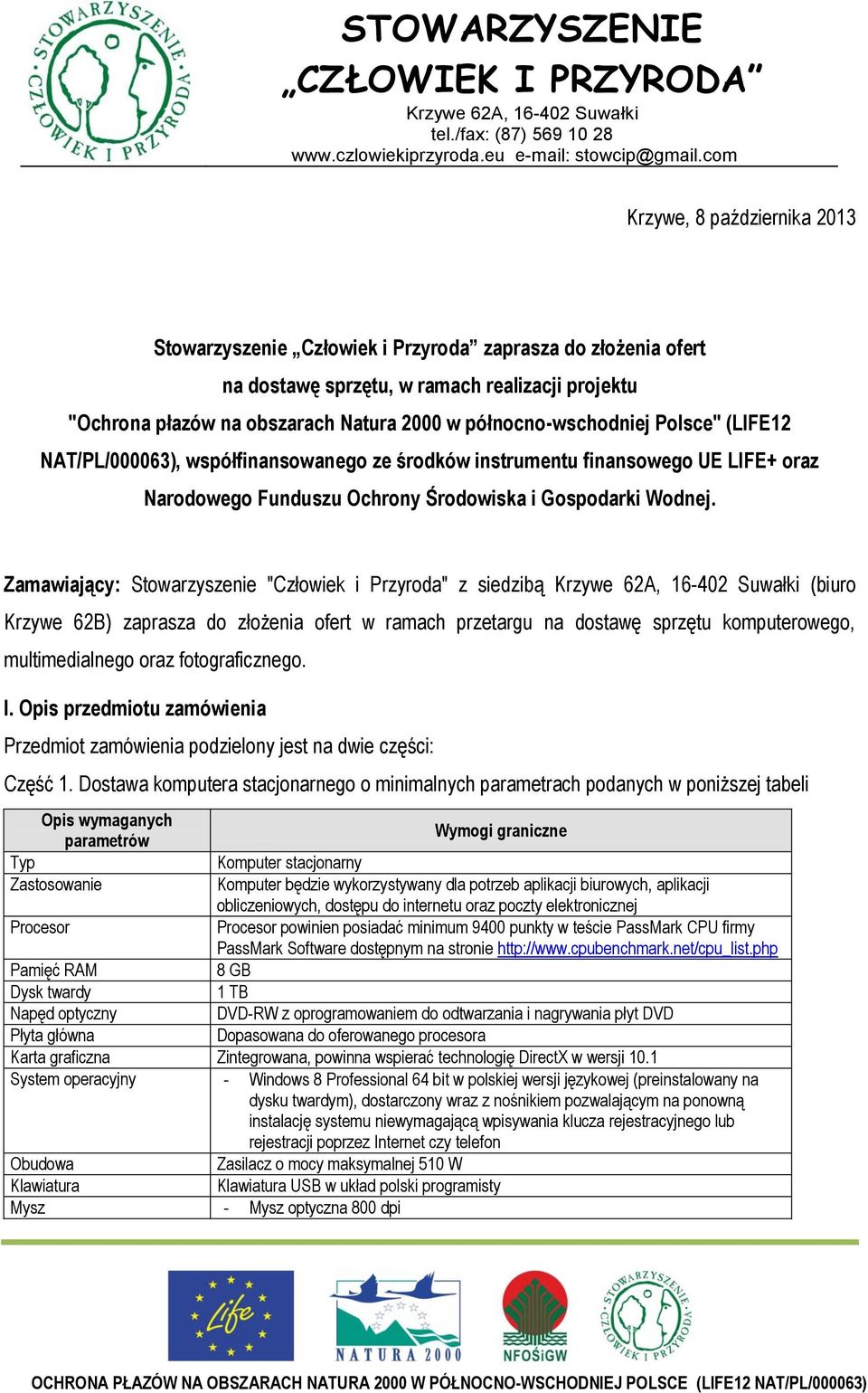 północno-wschodniej Polsce" (LIFE12 NAT/PL/000063), współfinansowanego ze środków instrumentu finansowego UE LIFE+ oraz Narodowego Funduszu Ochrony Środowiska i Gospodarki Wodnej.