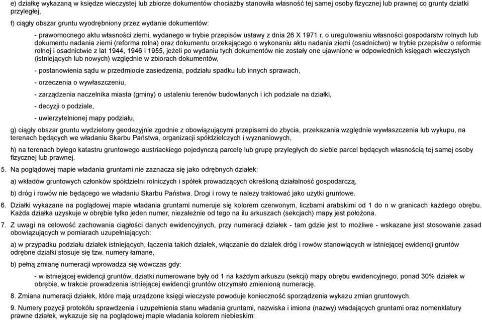 o uregulowaniu własności gospodarstw rolnych lub dokumentu nadania ziemi (reforma rolna) oraz dokumentu orzekającego o wykonaniu aktu nadania ziemi (osadnictwo) w trybie przepisów o reformie rolnej i