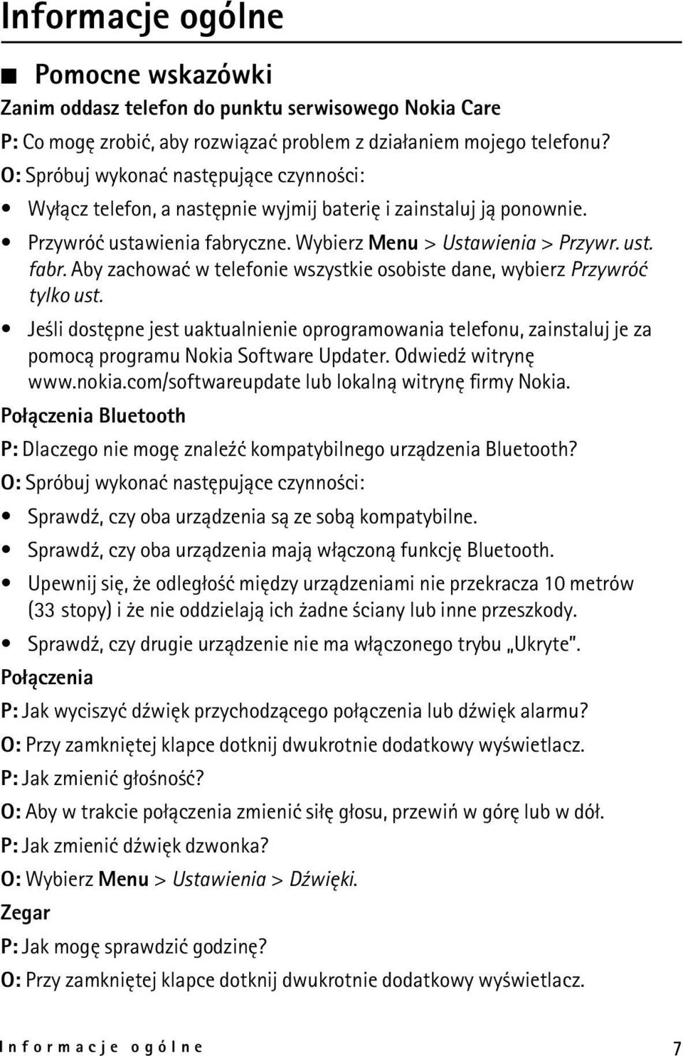 czne. Wybierz Menu > Ustawienia > Przywr. ust. fabr. Aby zachowaæ w telefonie wszystkie osobiste dane, wybierz Przywróæ tylko ust.