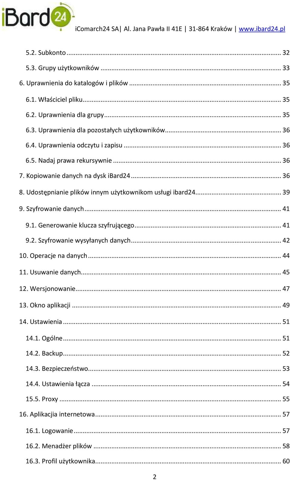 Szyfrowanie danych... 41 9.1. Generowanie klucza szyfrującego... 41 9.2. Szyfrowanie wysyłanych danych... 42 10. Operacje na danych... 44 11. Usuwanie danych... 45 12. Wersjonowanie... 47 13.