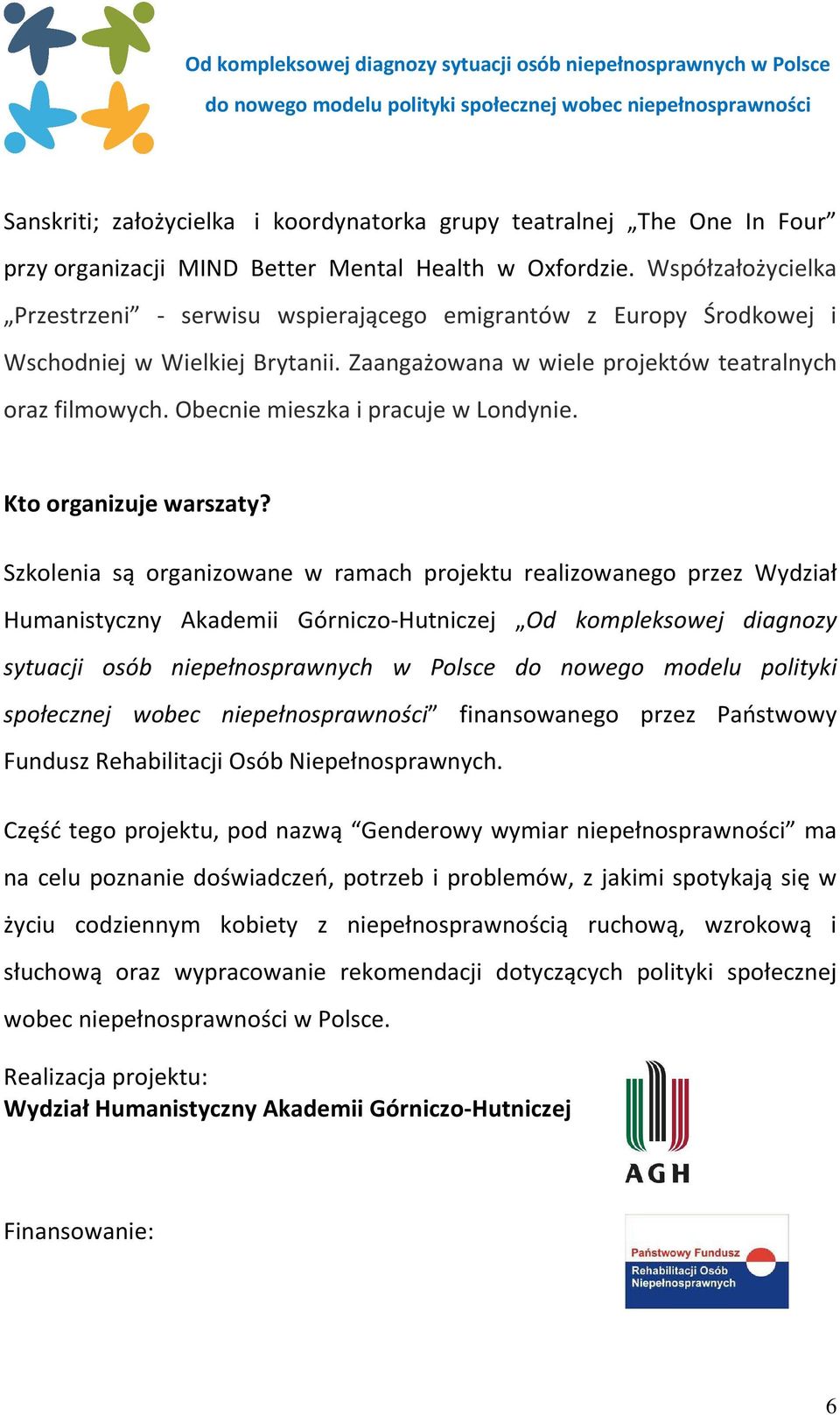 Obecnie mieszka i pracuje w Londynie. Kto organizuje warszaty?