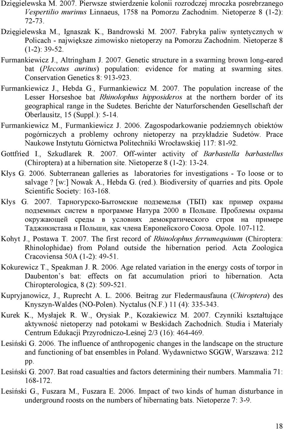 Conservation Genetics 8: 913-923. Furmankiewicz J., Hebda G., Furmankiewicz M. 2007.