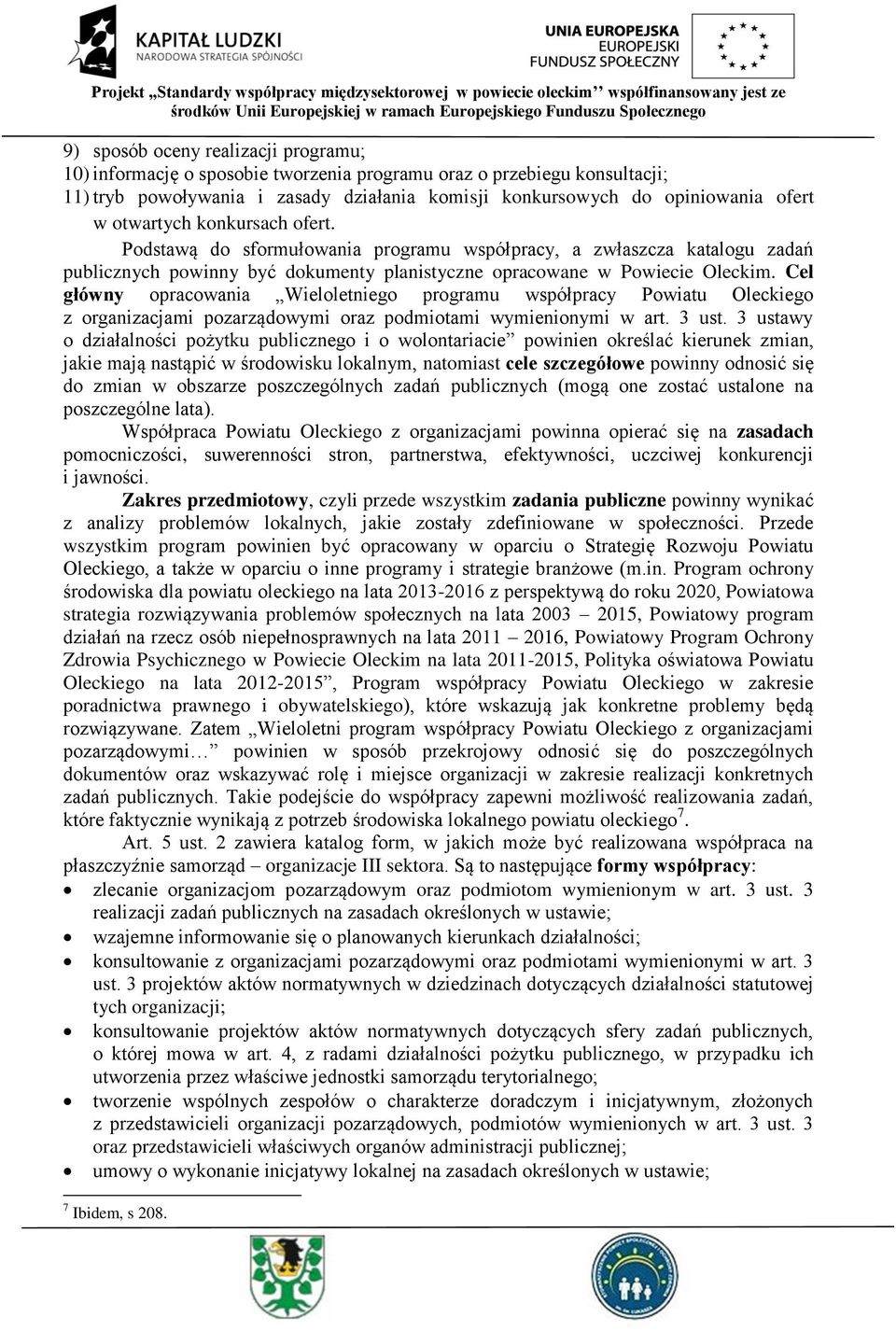 Cel główny opracowania Wieloletniego Powiatu Oleckiego z organizacjami pozarządowymi oraz podmiotami wymienionymi w art. 3 ust.