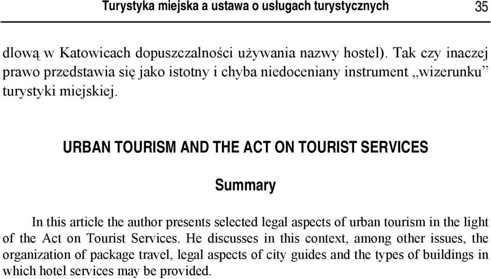 URBAN TOURISM AND THE ACT ON TOURIST SERVICES Summary In this article the author presents selected legal aspects of urban tourism in the light of