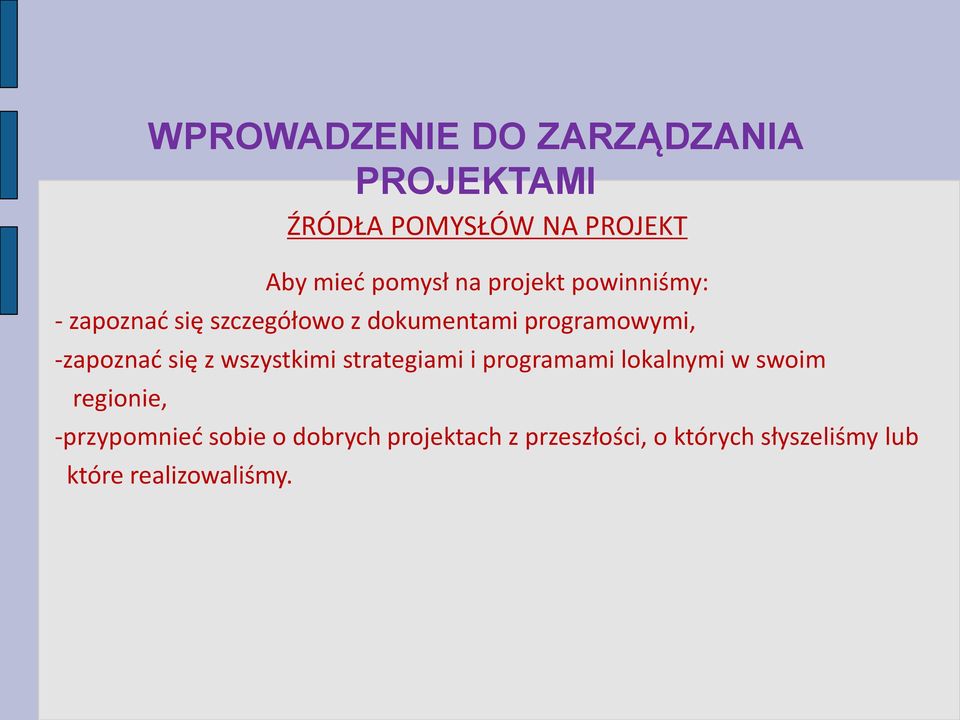 się z wszystkimi strategiami i programami lokalnymi w swoim regionie, -przypomnieć