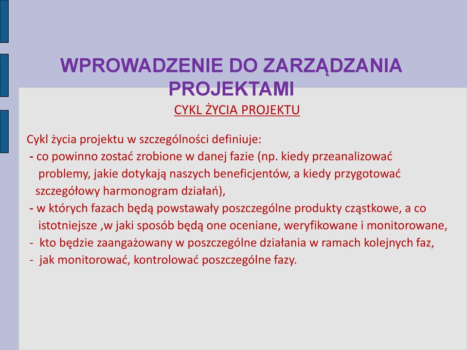 kiedy przeanalizować problemy, jakie dotykają naszych beneficjentów, a kiedy przygotować szczegółowy harmonogram działań), - w których