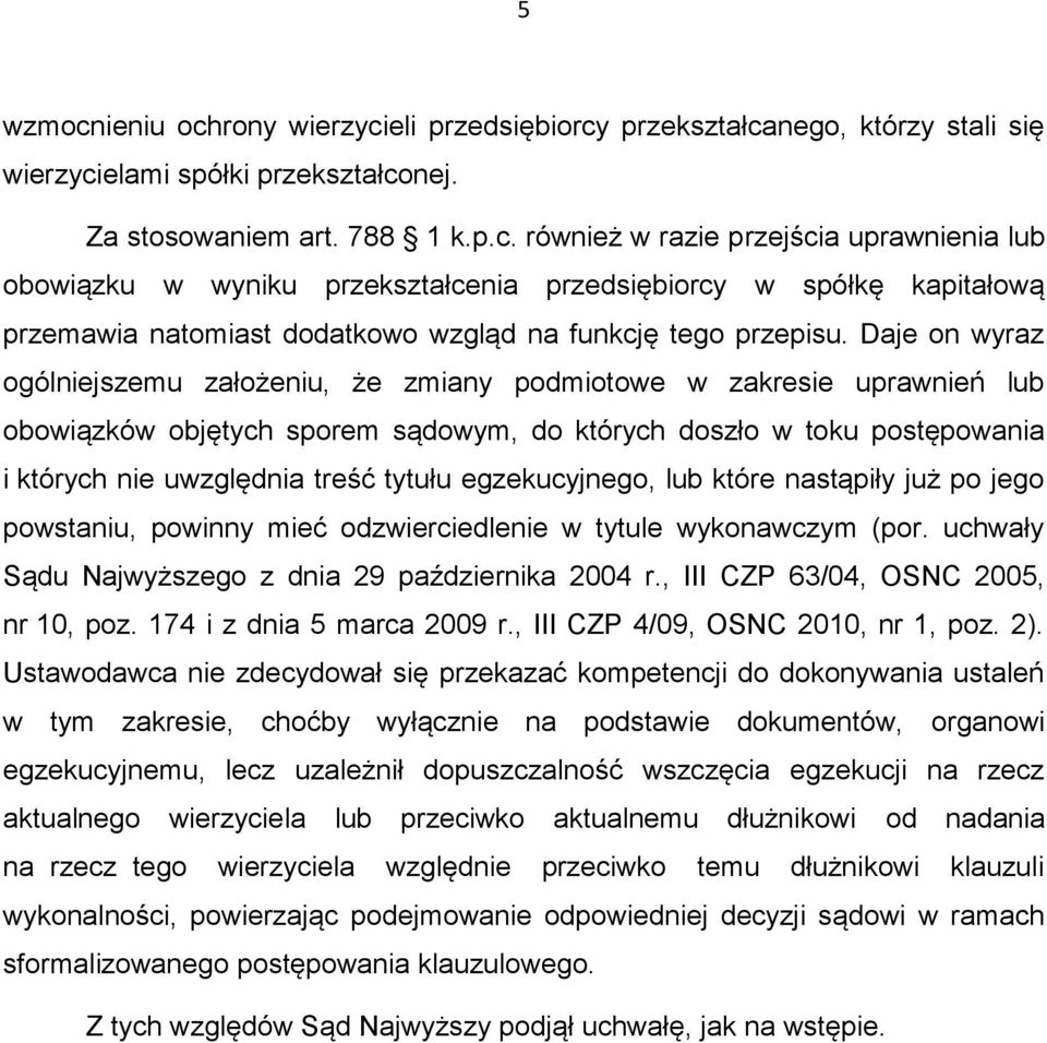 egzekucyjnego, lub które nastąpiły już po jego powstaniu, powinny mieć odzwierciedlenie w tytule wykonawczym (por. uchwały Sądu Najwyższego z dnia 29 października 2004 r.