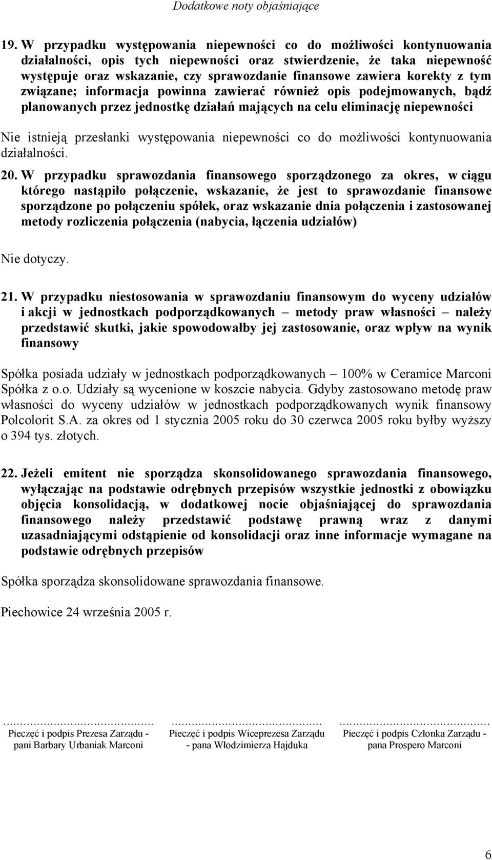 występowania niepewności co do możliwości kontynuowania działalności. 20.