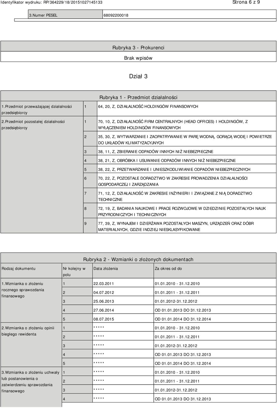 FINANSOWYCH 2 35, 30, Z, WYTWARZANIE I ZAOPATRYWANIE W PARĘ WODNĄ, GORĄCĄ WODĘ I POWIETRZE DO UKŁADÓW KLIMATYZACYJNYCH 3 38, 11, Z, ZBIERANIE ODPADÓW INNYCH NIŻ NIEBEZPIECZNE 4 38, 21, Z, OBRÓBKA I