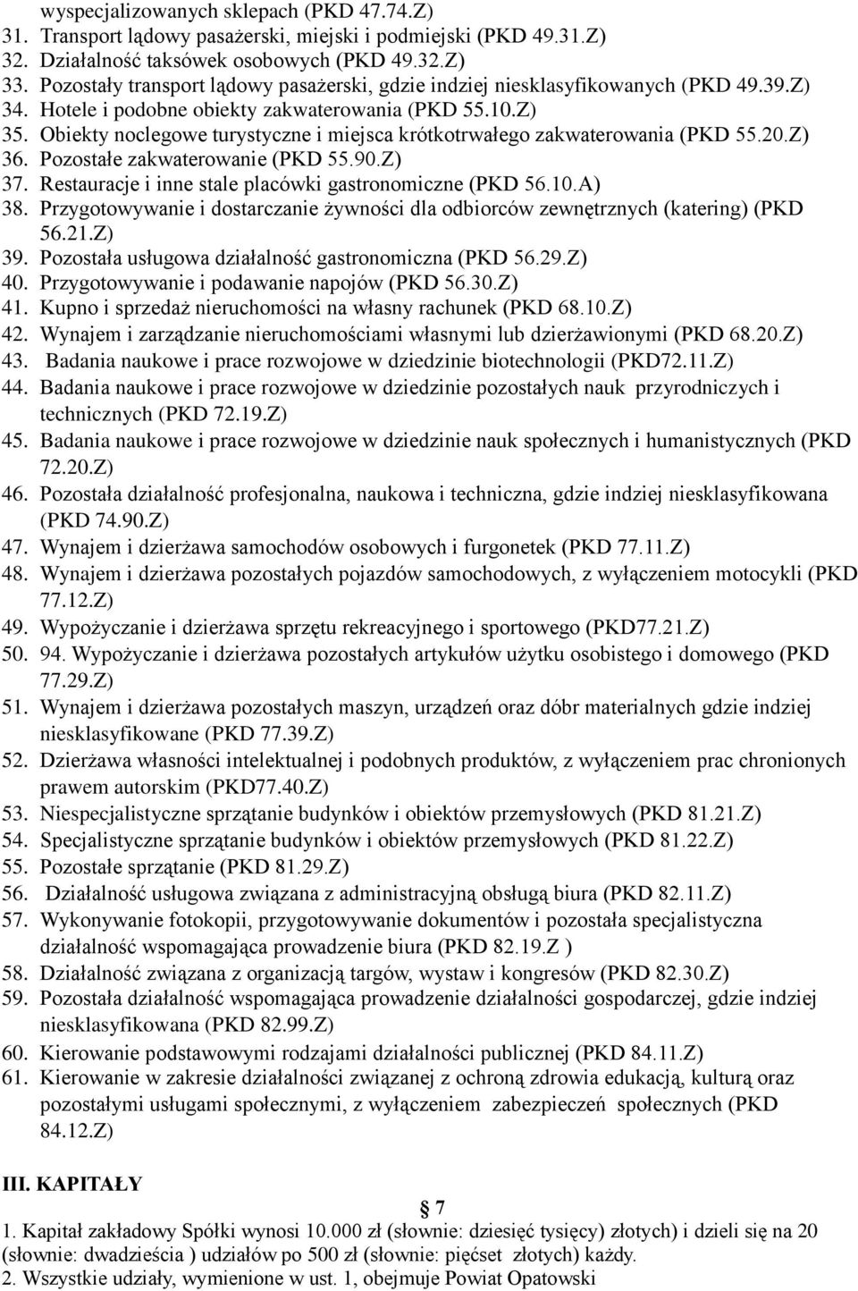 Obiekty noclegowe turystyczne i miejsca krótkotrwałego zakwaterowania (PKD 55.20.Z) 36. Pozostałe zakwaterowanie (PKD 55.90.Z) 37. Restauracje i inne stale placówki gastronomiczne (PKD 56.10.A) 38.