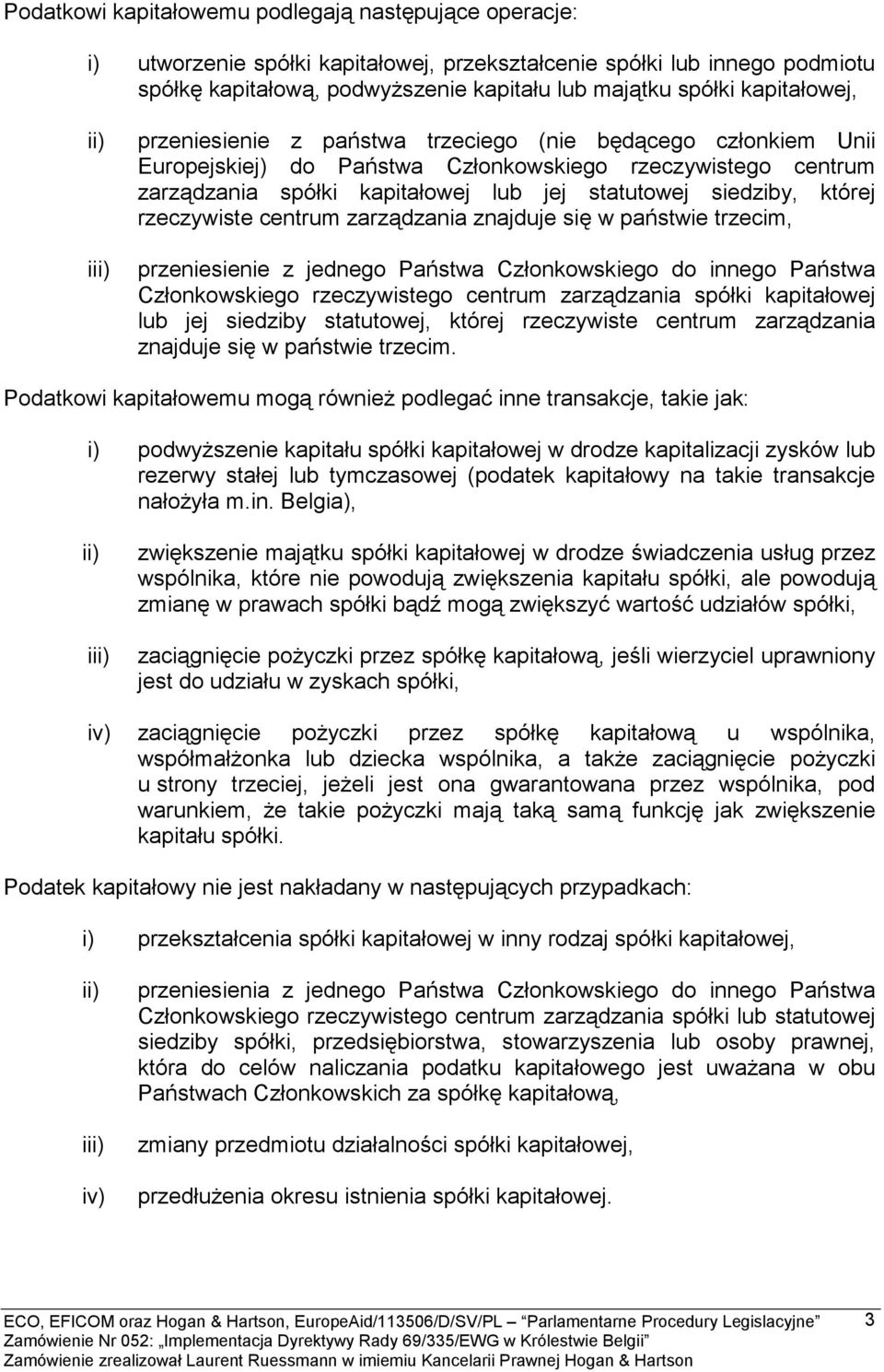 której rzeczywiste centrum zarządzania znajduje się w państwie trzecim, i przeniesienie z jednego Państwa Członkowskiego do innego Państwa Członkowskiego rzeczywistego centrum zarządzania spółki