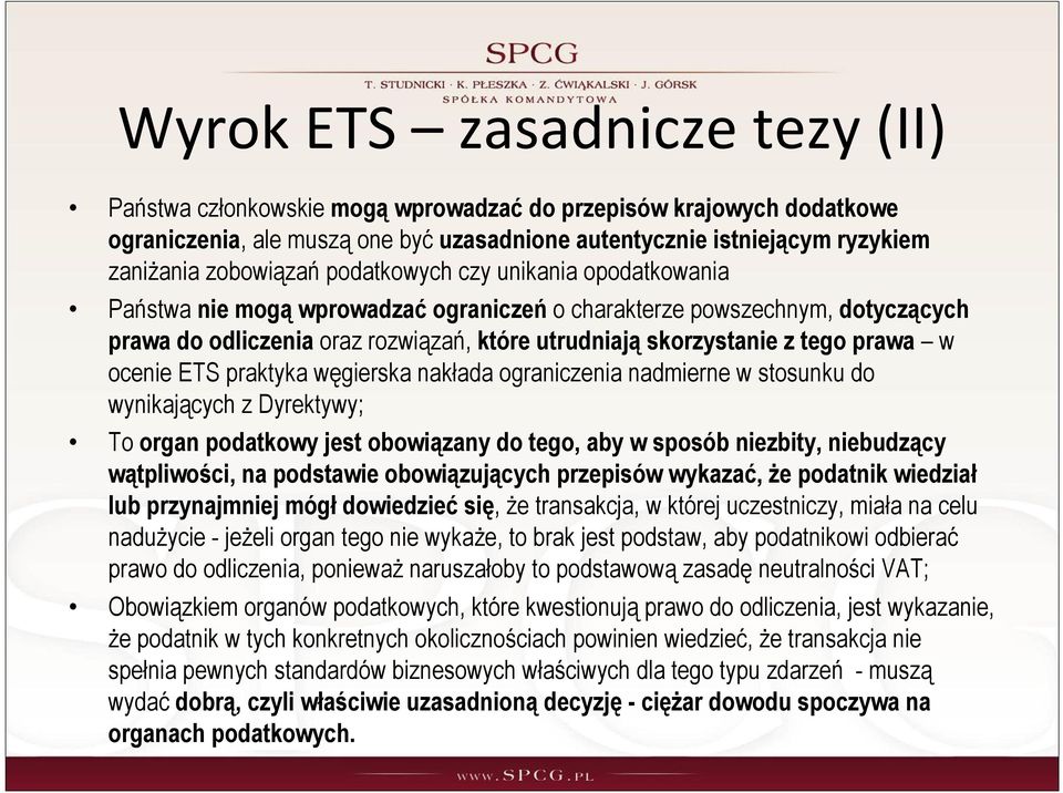 ocenie ETS praktyka węgierska nakłada ograniczenia nadmierne w stosunku do wynikających z Dyrektywy; To organ podatkowy jest obowiązany do tego, aby w sposób niezbity, niebudzący wątpliwości, na