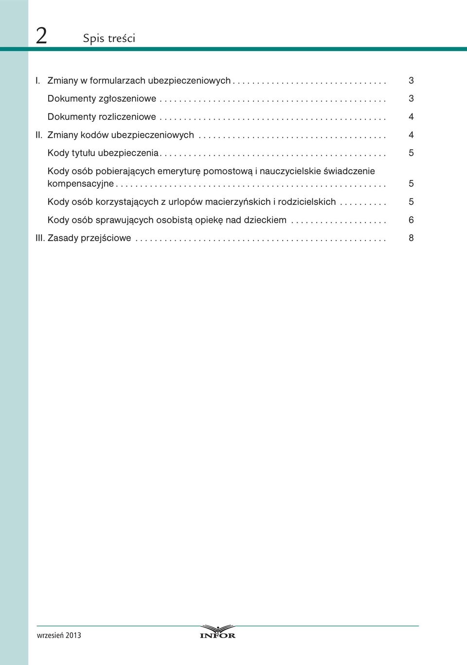 ... 5 Kody osób pobierających emeryturę pomostową i nauczycielskie świadczenie kompensacyjne.