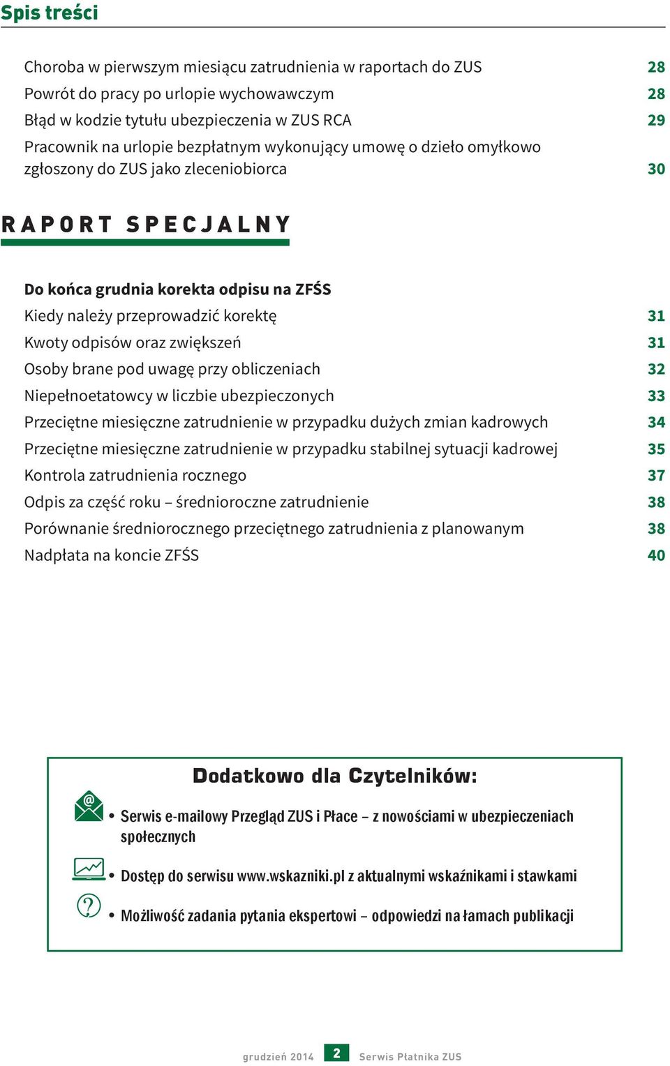 31 Osoby brane pod uwagę przy obliczeniach 32 Niepełnoetatowcy w liczbie ubezpieczonych 33 Przeciętne miesięczne zatrudnienie w przypadku dużych zmian kadrowych 34 Przeciętne miesięczne zatrudnienie