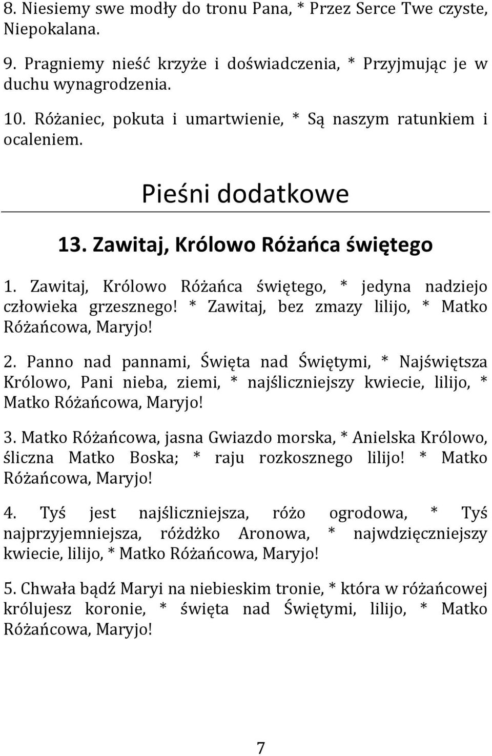 * Zawitaj, bez zmazy lilijo, * Matko Różańcowa, Maryjo! 2.