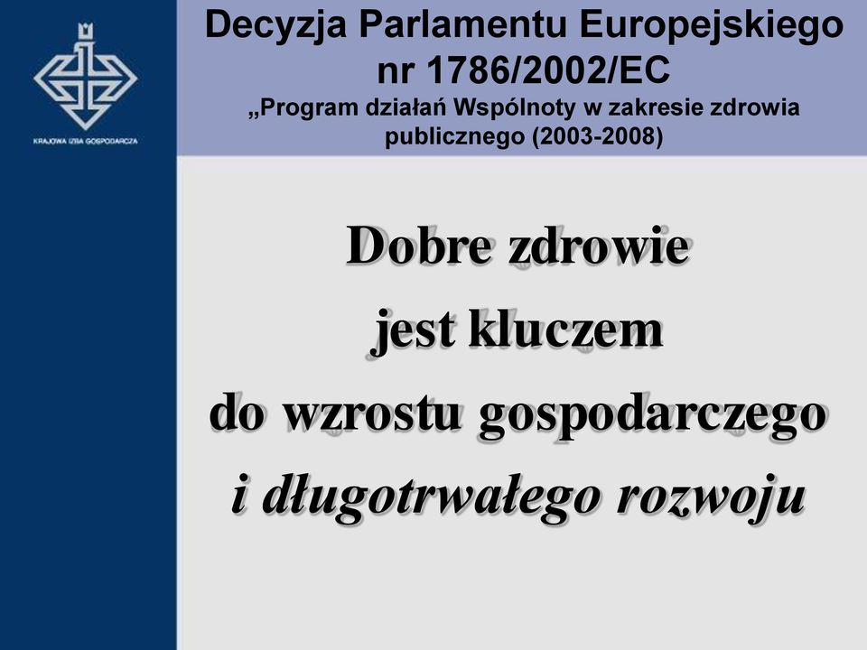 publicznego (2003-2008) Dobre zdrowie jest