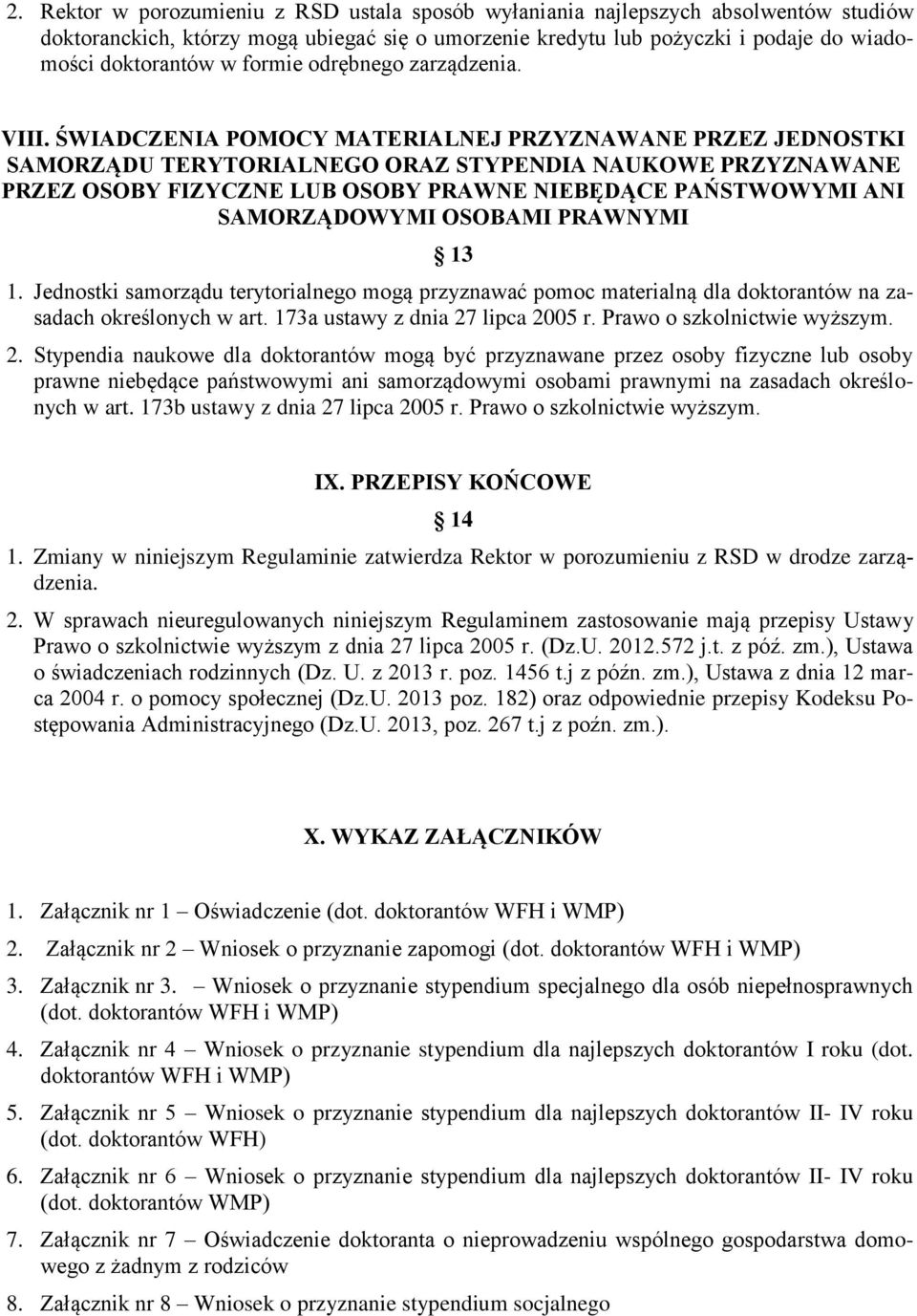 ŚWIADCZENIA POMOCY MATERIALNEJ PRZYZNAWANE PRZEZ JEDNOSTKI SAMORZĄDU TERYTORIALNEGO ORAZ STYPENDIA NAUKOWE PRZYZNAWANE PRZEZ OSOBY FIZYCZNE LUB OSOBY PRAWNE NIEBĘDĄCE PAŃSTWOWYMI ANI SAMORZĄDOWYMI