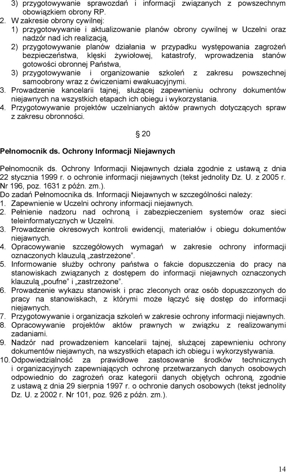 bezpieczeństwa, klęski żywiołowej, katastrofy, wprowadzenia stanów gotowości obronnej Państwa, 3) przygotowywanie i organizowanie szkoleń z zakresu powszechnej samoobrony wraz z ćwiczeniami