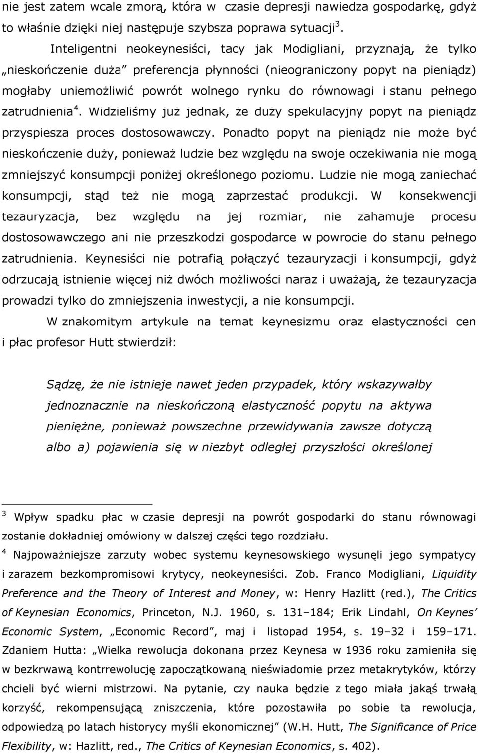 i stanu pełnego zatrudnienia 4. Widzieliśmy już jednak, że duży spekulacyjny popyt na pieniądz przyspiesza proces dostosowawczy.