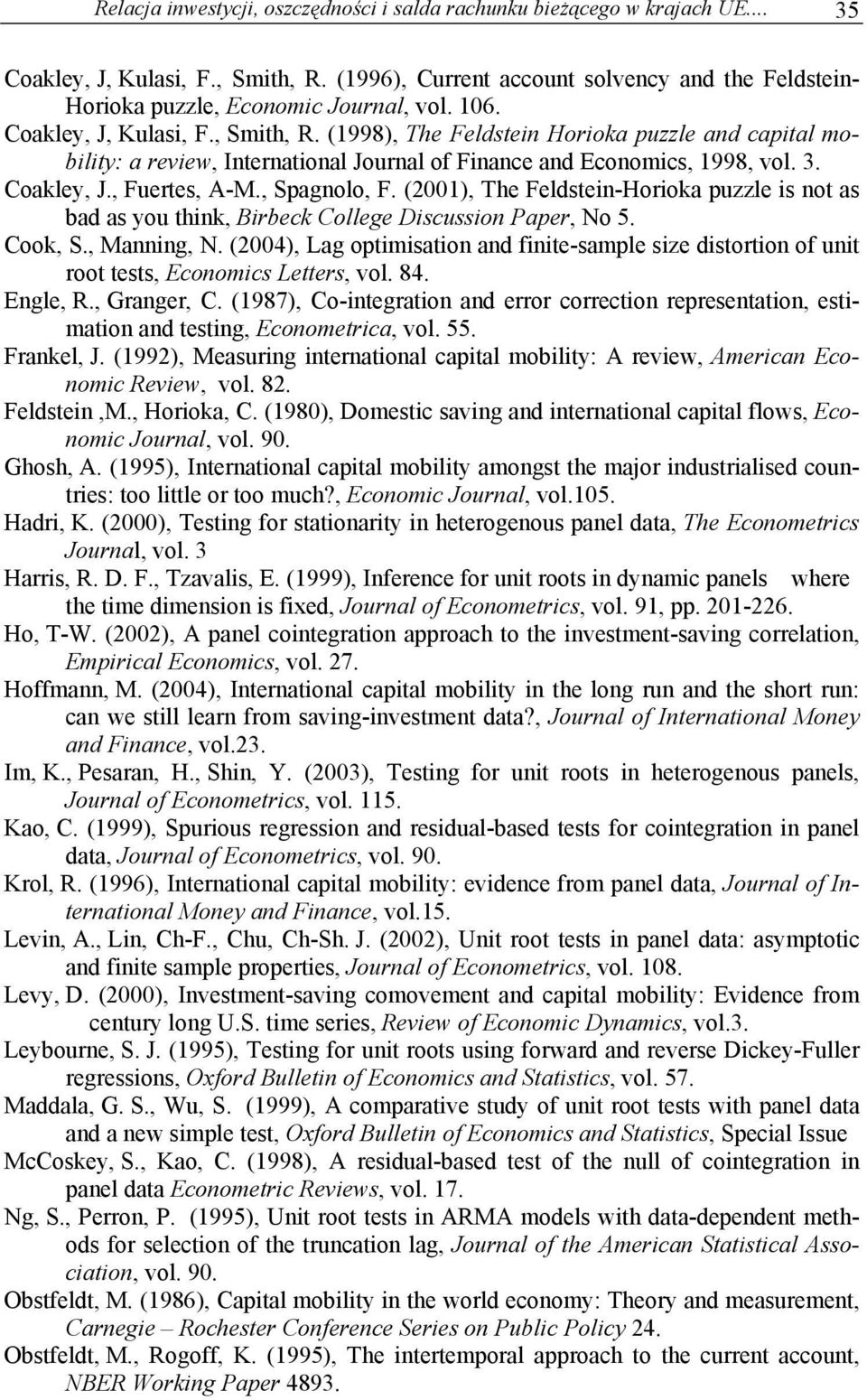 (1998), The Feldstein Horioka puzzle and capital mobility: a review, International Journal of Finance and Economics, 1998, vol. 3. Coakley, J., Fuertes, A-M., Spagnolo, F.