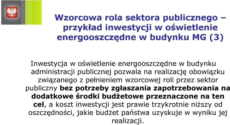 wzorcowej roli przez sektor publiczny bez potrzeby zgłaszania zapotrzebowania na dodatkowe środki budŝetowe przeznaczone