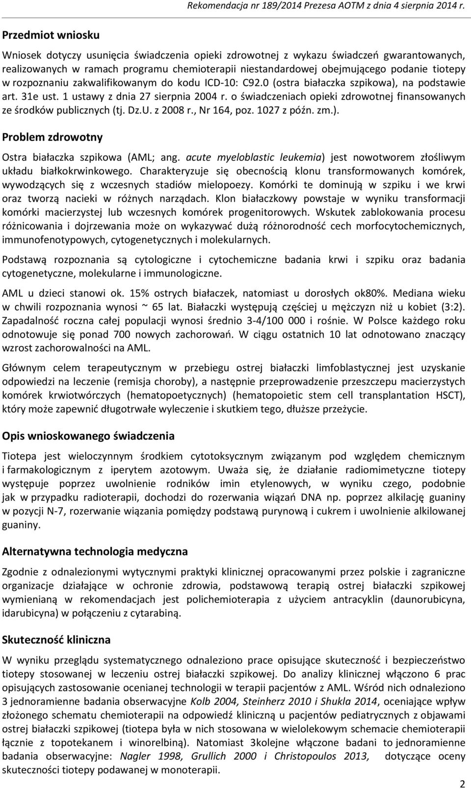 zakwalifikowanym do kodu ICD-10: C92.0 (ostra białaczka szpikowa), na podstawie art. 31e ust. 1 ustawy z dnia 27 sierpnia 2004 r.