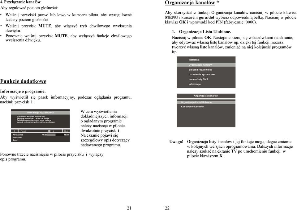 Organizacja kanałów * Aby skorzystać z funkcji Organizacja kanałów naciśnij w pilocie klawisz MENU i kursorem góra/dół wybierz odpowiednią belkę.